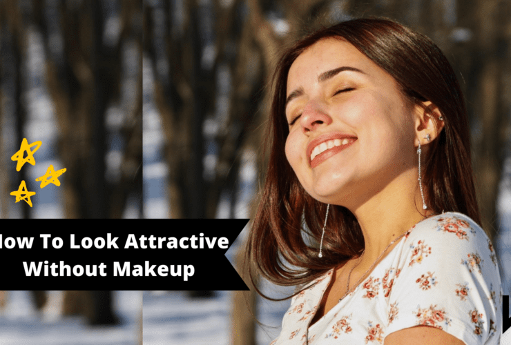 How To Look Attractive Without Makeup