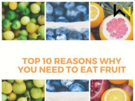 Top 10 Reasons Why You Need To Eat Fruit