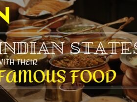 INDIAN STATES WITH THEIR FAMOUS FOOD