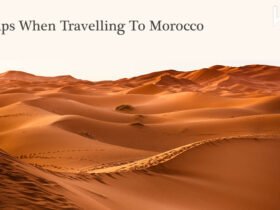 Tips When Travelling To Morocco