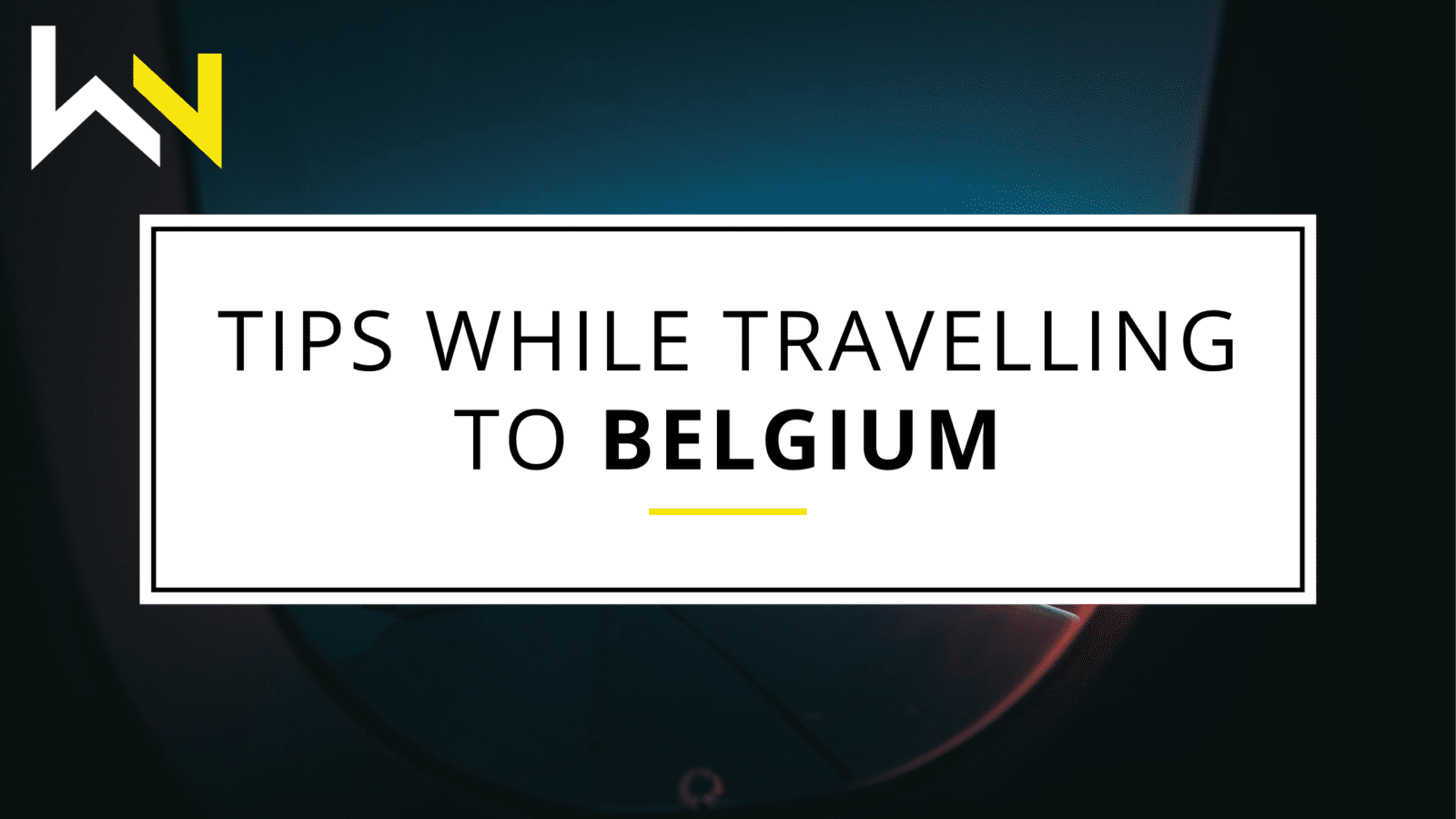 Tips When Travelling to Belgium