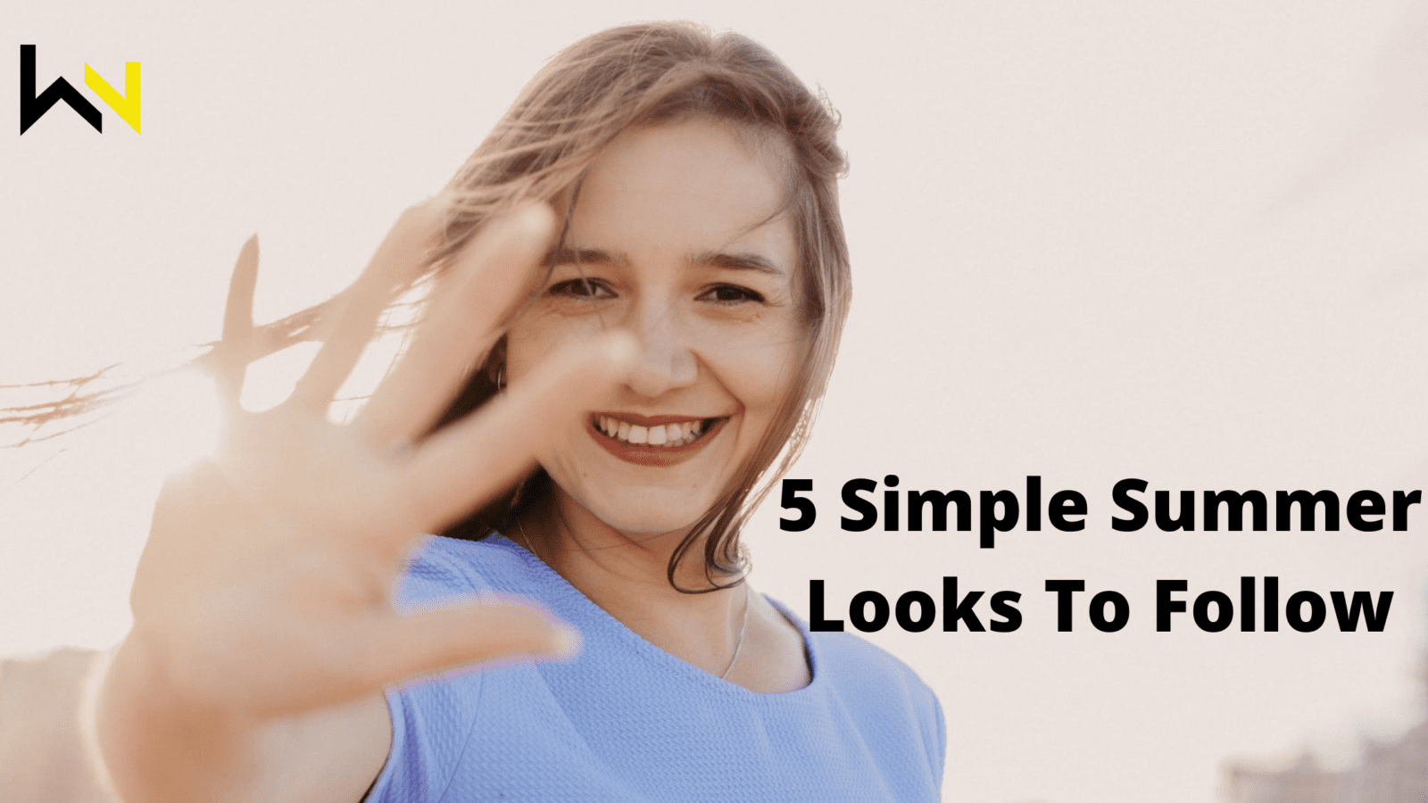5 Simple summer looks to follow | Must read and try | Fashion | WN