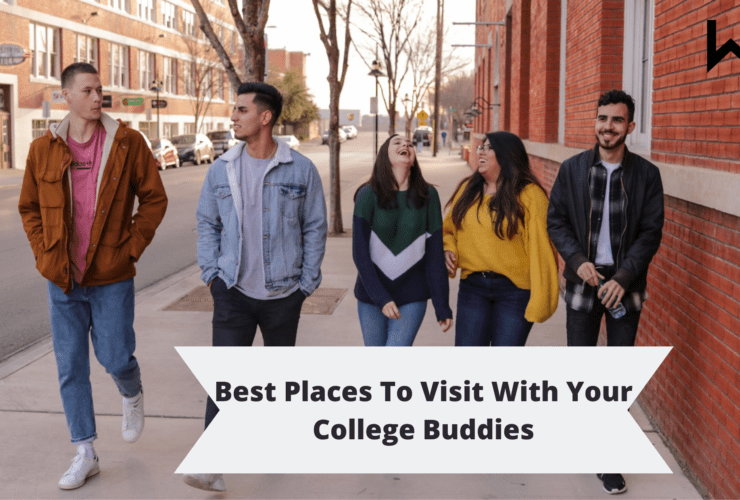 Best Places To Visit With Your College Buddies | Discover | Travel | WN