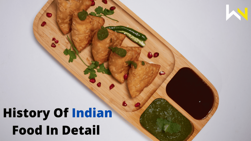 History Of Indian Food In Detail | Must Read | Recipe | WN