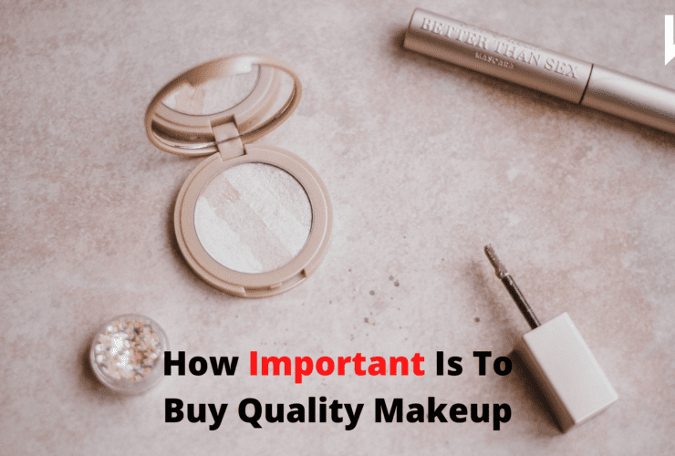 How Important Is To Buy Quality Makeup |Must read and try| Fashion | WN