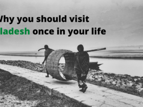 Why you should visit Bangladesh once in your life | Discover | Travel |