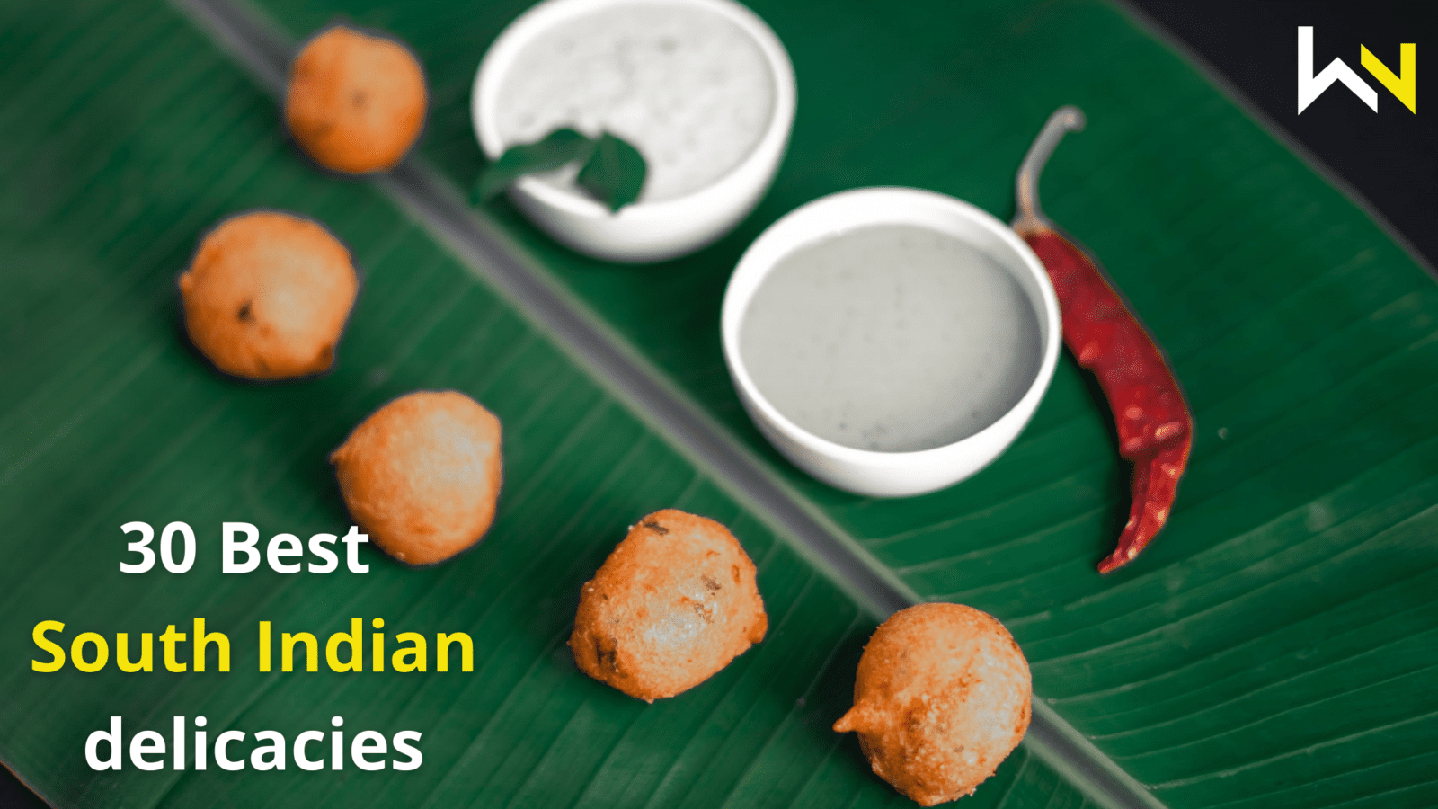 30 Best South Indian delicacies | Must read and try | Food | Recipe | WN