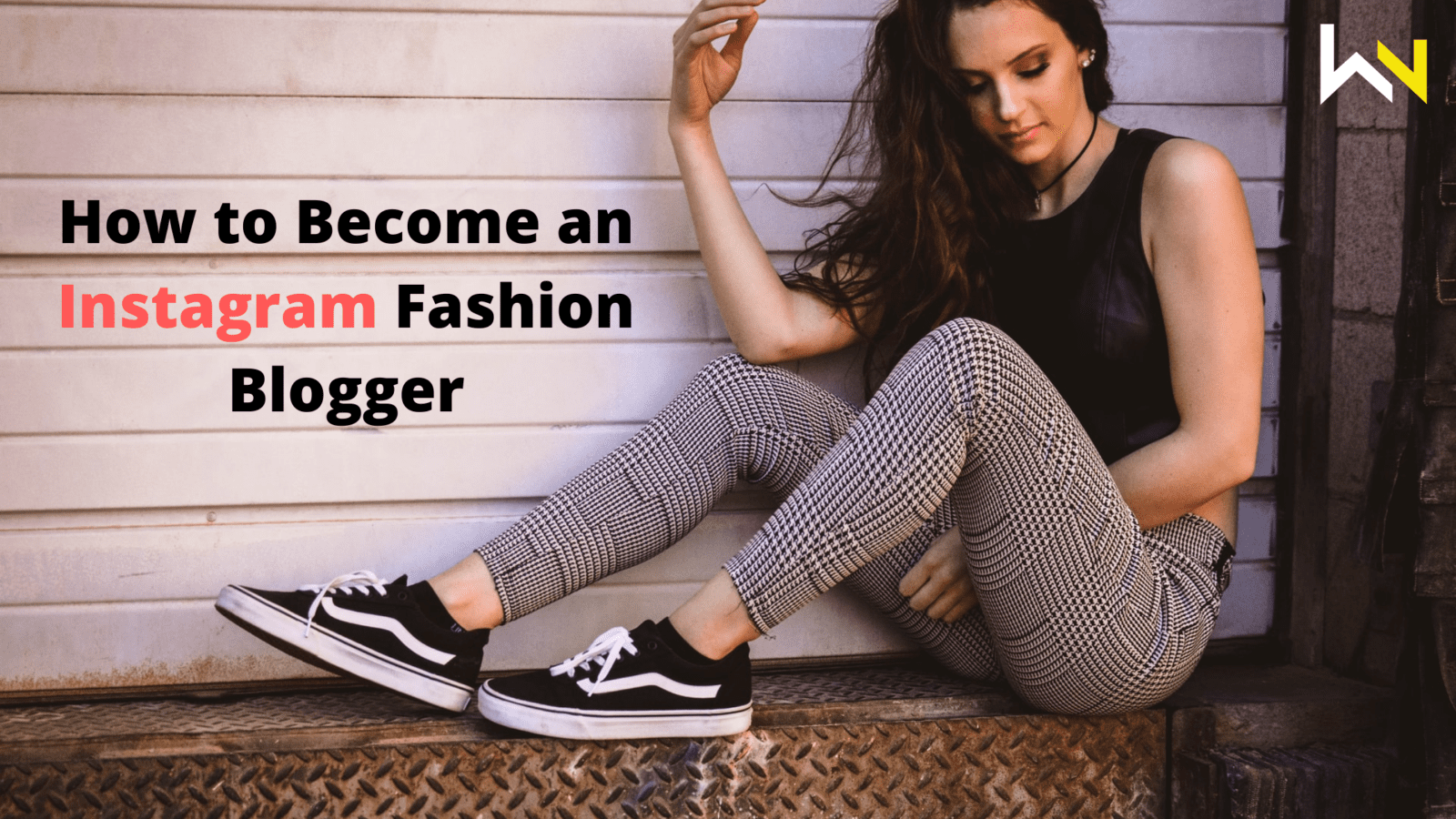 How to Become an Instagram Fashion Blogger | Must read | Fashion | WN