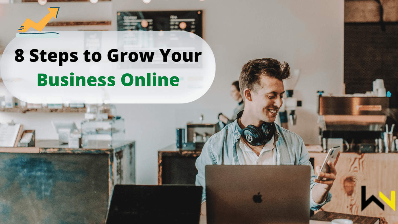 8 steps to grow your business online | weirdnotion