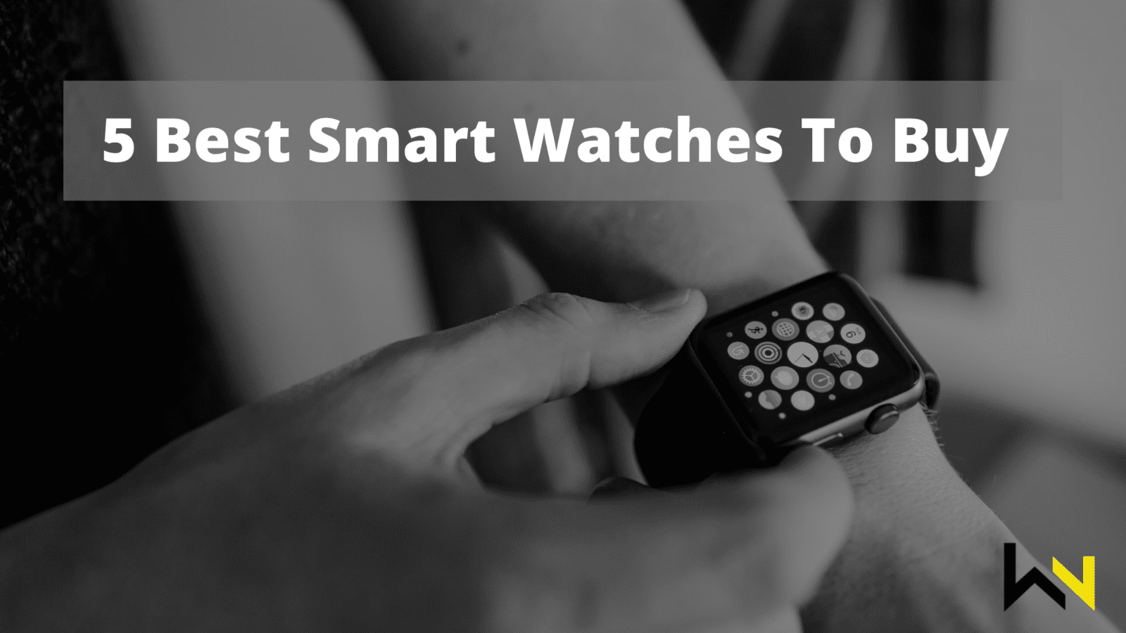 5 Best Smart Watches To Buy Technology Weirdnotion