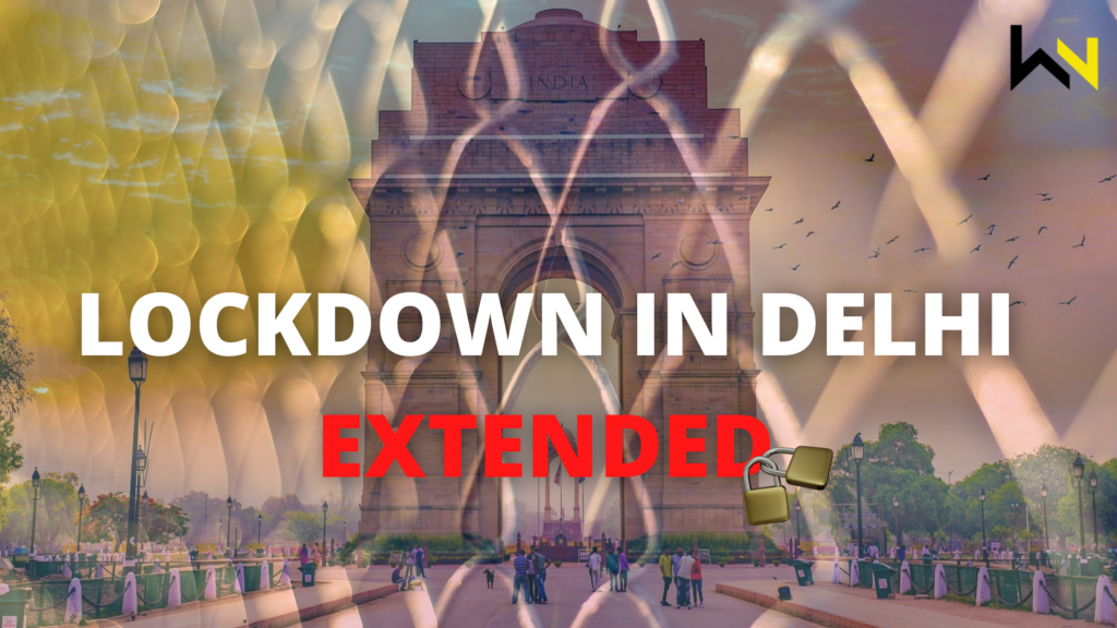 The state has seen a positive impact of lockdown since 19th April. The Ongoing Corona Virus Lockdown in New Delhi has been extended till 31st May 2021.